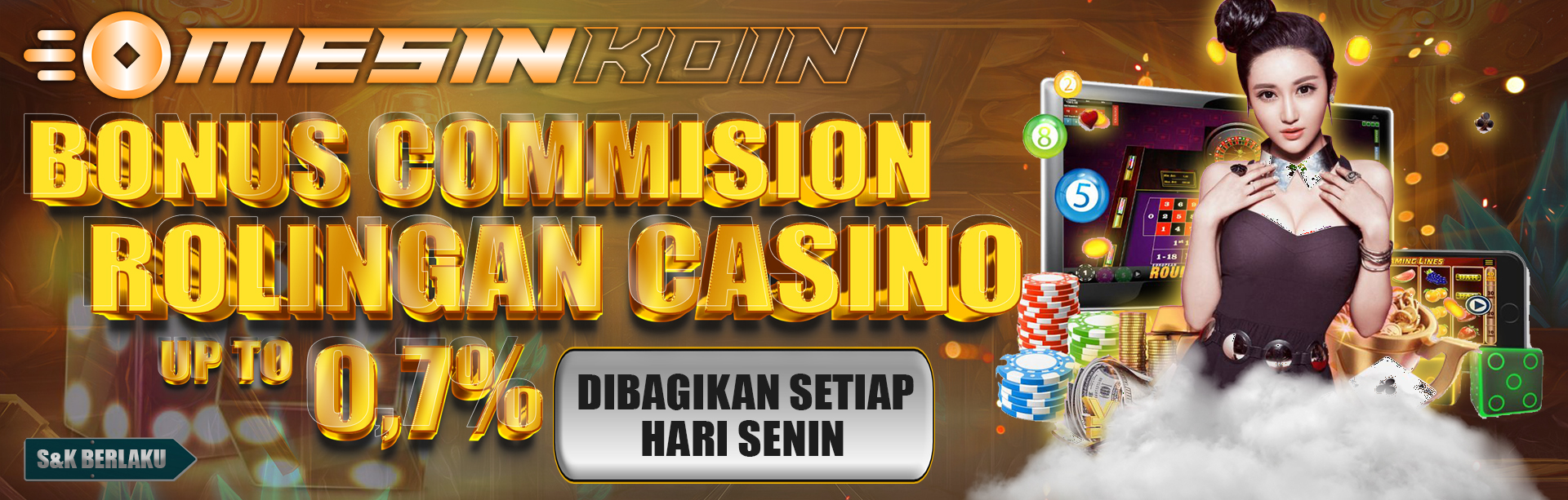 BONUS ROLINGAN CASINO  UP TO 0,7% DIBAGIKAN SETIAP HARI SENIN