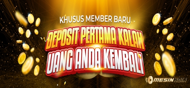 DEPOSIT PERTAMA KALAH UANG KEMBALI!